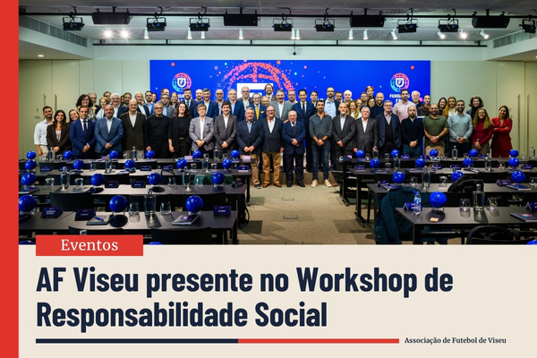 AF Viseu presente no Workshop de Responsabilidade Social da Fundação FPF